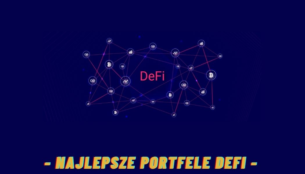 Najlepsze portfele DEFI w świecie kryptowalut! [ranking 2021]